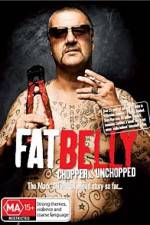 Watch Fat Belly Chopper Unchopped Myflixer