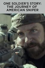 Watch One Soldier's Story: The Journey of American Sniper Myflixer