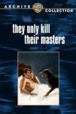Watch They Only Kill Their Masters Myflixer