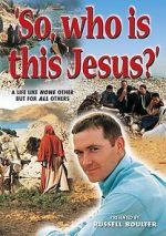 Watch So, Who Is This Jesus? Myflixer