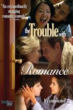 Watch The Trouble with Romance Myflixer