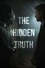 Watch The Hidden Truth Myflixer