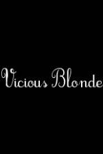 Watch Vicious Blonde Myflixer