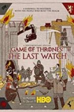 Watch Game of Thrones: The Last Watch Myflixer