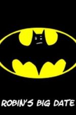 Watch Robin\'s Big Date Myflixer