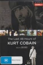 Watch Kurt Cobain The Last 48 Hours of Myflixer