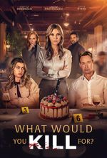 Watch What Would You Kill For? Myflixer