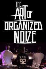 Watch The Art of Organized Noize Myflixer