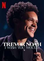 Watch Trevor Noah: I Wish You Would Myflixer