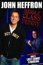 Watch John Heffron: Middle Class Funny Myflixer