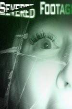 Watch Severed Footage Myflixer