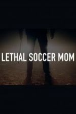 Watch Lethal Soccer Mom Myflixer