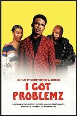 Watch I Got Problemz Myflixer
