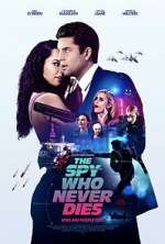 Watch The Spy Who Never Dies Myflixer