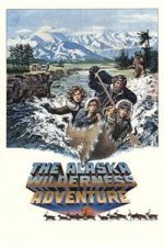 Watch The Alaska Wilderness Adventure Myflixer