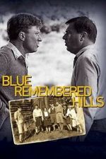 Watch Blue Remembered Hills Myflixer
