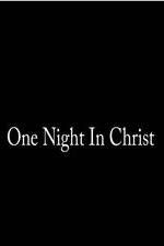 Watch One Night in Christ Myflixer