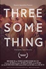 Watch Threesomething Myflixer