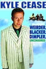 Watch Kyle Cease: Weirder. Blacker. Dimpler. Myflixer