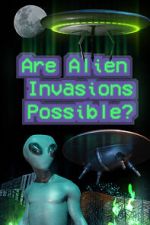 Watch Are Alien Invasions Possible? Myflixer