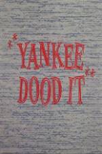 Watch Yankee Dood It Myflixer