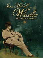 Watch James McNeill Whistler and the Case for Beauty Myflixer