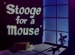 Watch Stooge for a Mouse (Short 1950) Myflixer