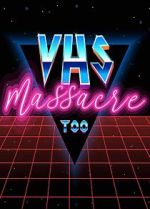 Watch VHS Massacre Too Myflixer
