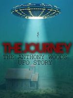 Watch The Journey: The Anthony Woods UFO Encounter Myflixer