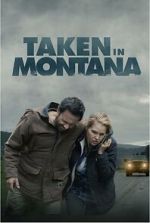 Watch Taken in Montana Myflixer