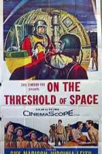 Watch On the Threshold of Space Myflixer