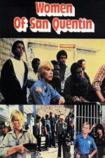 Watch Women of San Quentin Myflixer