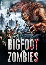Watch Bigfoot Vs. Zombies Myflixer