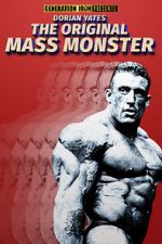 Watch Dorian Yates: The Original Mass Monster Myflixer