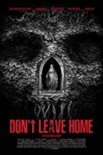 Watch Don\'t Leave Home Myflixer