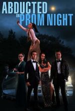 Watch Abducted on Prom Night Myflixer