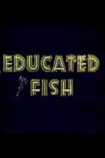 Watch Educated Fish Myflixer