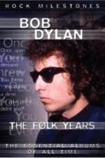 Watch Bob Dylan - The Folk Years Myflixer