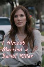 Watch I Almost Married a Serial Killer Myflixer