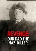 Watch Revenge: Our Dad The Nazi Killer Myflixer