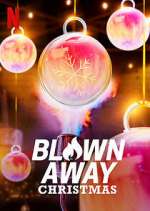 Watch Blown Away Christmas Myflixer