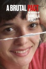 Watch Pacto Brutal: O Assassinato de Daniella Perez Myflixer