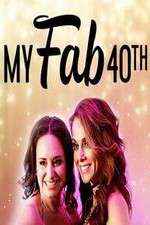 Watch My Fab 40th Myflixer