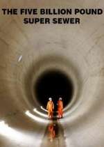 Watch The Five Billion Pound Super Sewer Myflixer