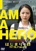 Watch I Am a Hero: The Day It Began Myflixer