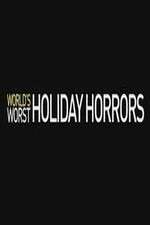 Watch Worlds Worst Holiday Horrors Myflixer