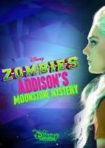 Watch ZOMBIES: Addison's Moonstone Mystery Myflixer
