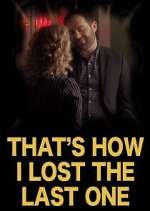 Watch That's How I Lost the Last One Myflixer