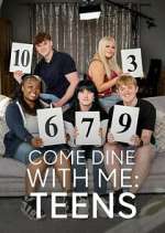 Watch Come Dine With Me: Teens Myflixer
