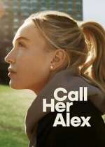 Watch Call Her Alex Myflixer